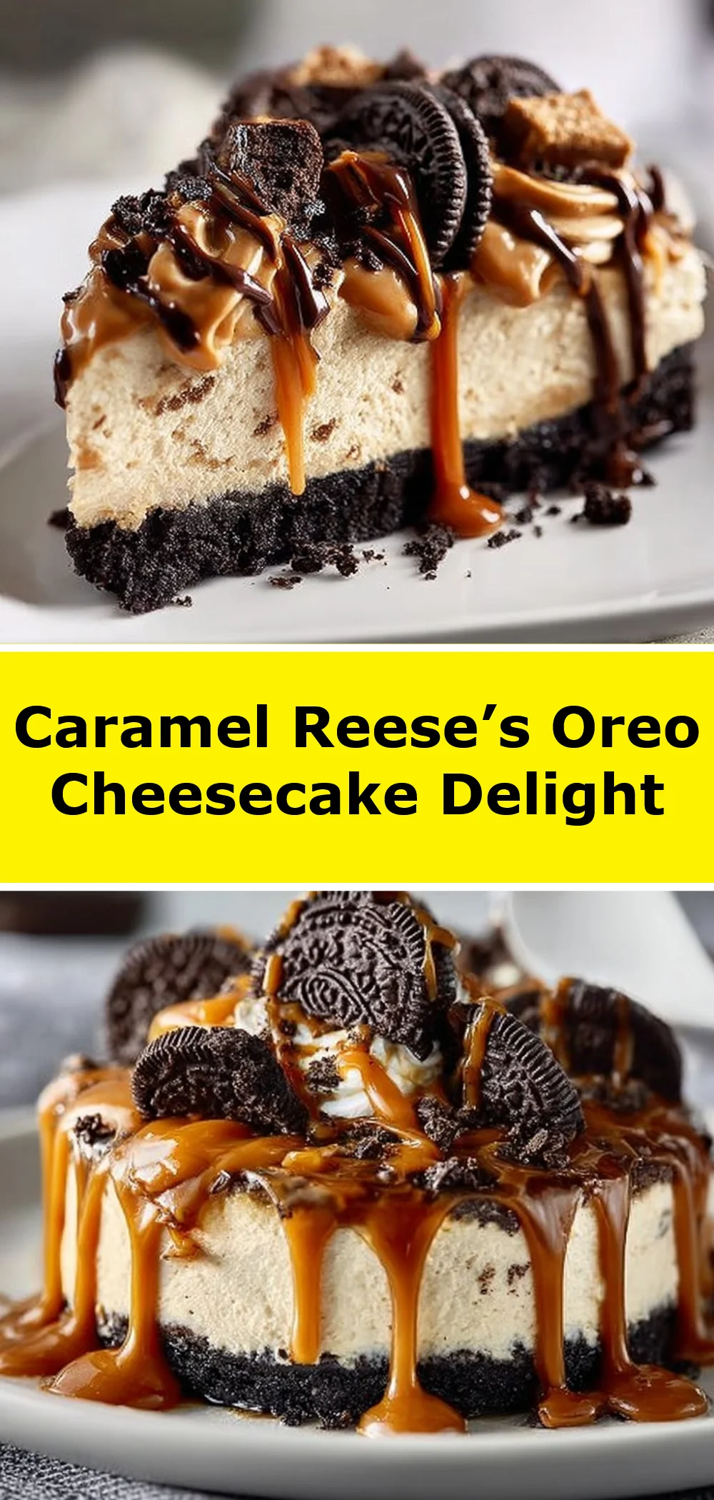 Caramel Reese’s Oreo Cheesecake Delight 1 Caramel Reese’s Oreo Cheesecake Delight