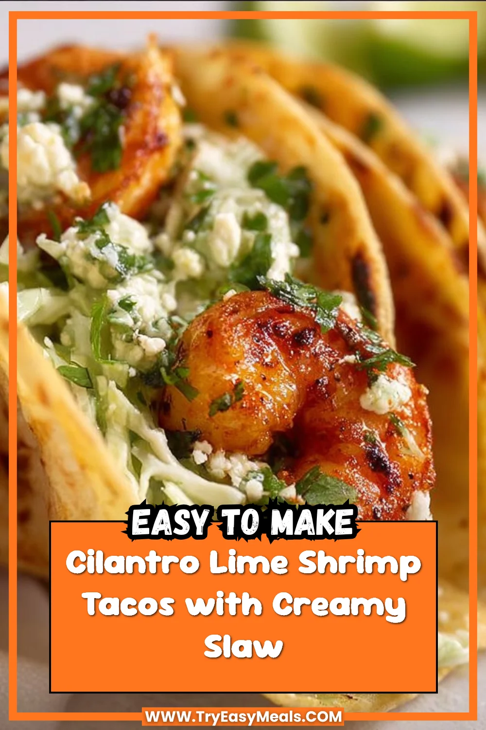 Cilantro Lime Shrimp Tacos with Creamy Slaw 1 Cilantro Lime Shrimp Tacos with Creamy Slaw