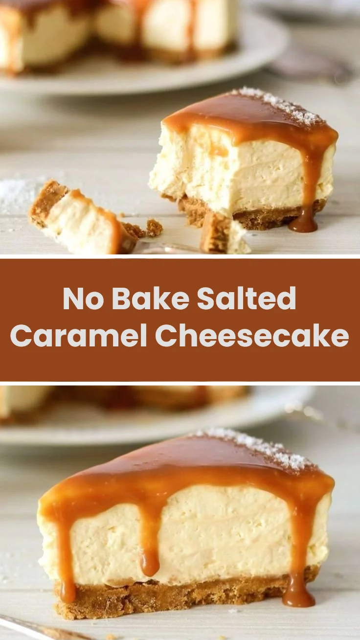 No Bake Salted Caramel Cheesecake