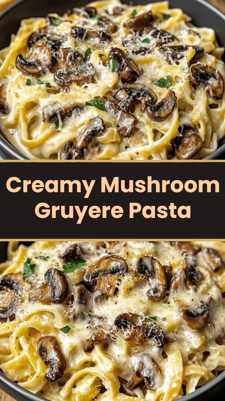Creamy Mushroom Gruyere Pasta